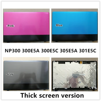 Ny bærbar Til Samsung NP300 300E5A 300E5C 305E5A 301E5C Tyk skærm LCD Tilbage Dække Top Tilfælde