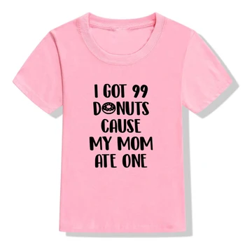 Jeg FIK 99 DONUTS, fordi MIN MOR SPISTE EN Børn Piger Drenge Søde Version Grafiske t-shirts til Sommer Kort Ærme Toppe, t-Shirts